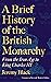 A Brief History of the British Monarchy: From the Iron Age to King Charles III