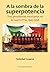 A la sombra de la superpotencia. Tres presidentes mexicanos e... by Soledad Loaeza