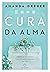 Cura da Alma: Liberte-se do...