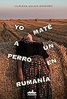 Yo maté a un perro en Rumanía Book cover for Yo maté a un perro en Rumanía