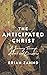 The Anticipated Christ: A Journey Through Advent and Christmas
