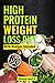 High Protein Weight Loss Diet: With Recipes Included