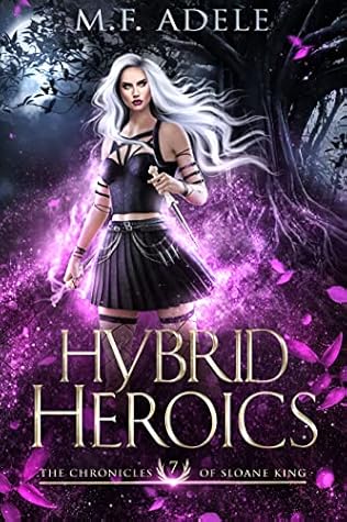 Hybrid Heroics (The Chronicles of Sloane King, #7)