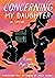 Concerning My Daughter: A Novel