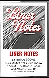Liner Notes: Lists of Stuff You Didn’t Know About the Bands, Songs, and Albums You Do