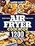 Air Fryer Cookbook: 1200 Da...