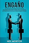 Engaño: Una guía esencial para entender cómo las personas maquiavélicas pueden ocultar la verdad y usar su conocimiento del comportamiento humano para ... (Entender la manipulación) (Spanish Edition)