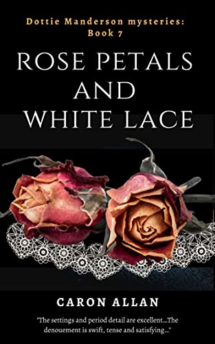 Rose Petals and White Lace (Dottie Manderson Mysteries, #7)
