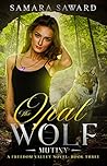 The Opal Wolf - Mutiny (Freedom Valley #3)