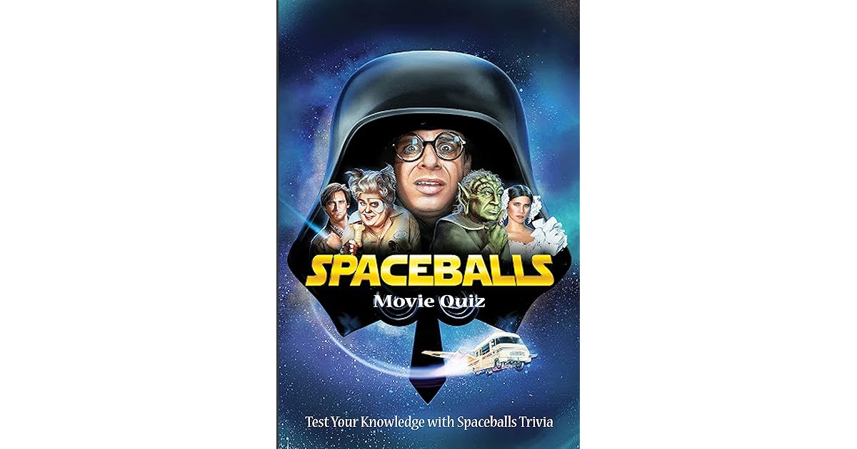 Spaceballs Movie Quiz Test Your Knowledge with Spaceballs Trivia by