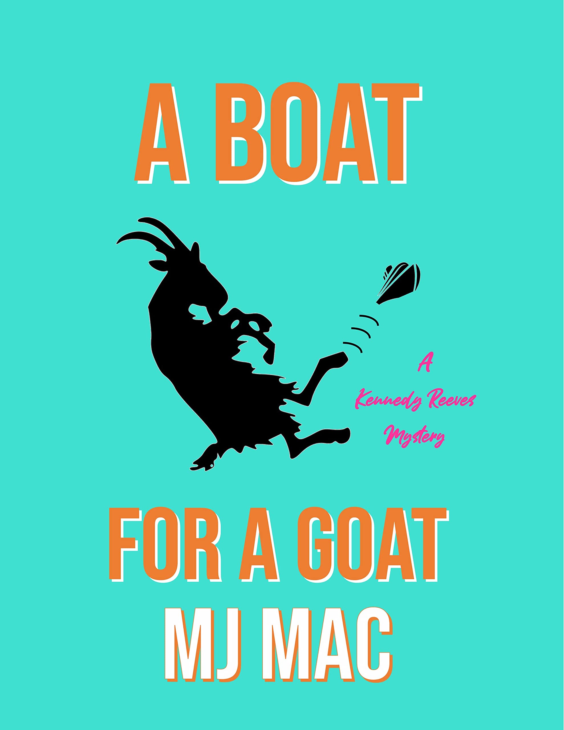 A Boat for a Goat (A Kennedy Reeves Cozy Cocktail Cruise Mystery, #1)