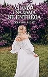 Cuando una dama se entrega by Eleanor Rigby
