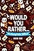 Would You Rather... The Harry Potter Fan Edition!: An unofficial HP game book filled with over 140 funny, clever, and thoughtful Harry Potter prompts and questions. (Would You Rather ... Book Series!)