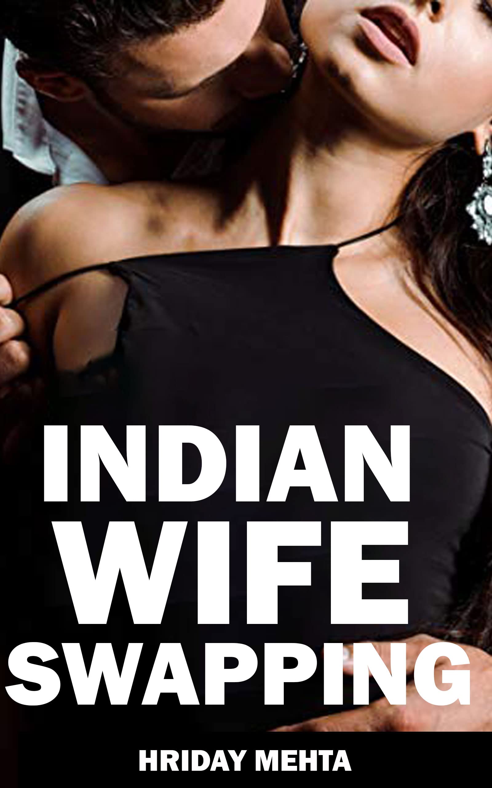Wife Swapping By Indian Couple For Two Months: A Wife Swapping Story Of Indian Couple (Kindle Edition)