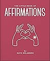 The Little Book of Affirmations by Oh