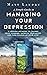 A Simple Guide to Managing Your Depression by Matt Landry