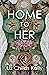 Home to Her: Walking the Transformative Path of the Sacred Feminine