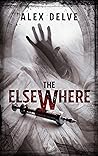 The Elsewhere by Alex Delve