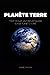 planète Terre: Tout ce que ...
