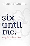 Six Until Me: Ess...