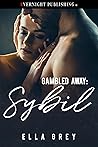 Sybil (Gambled Away Book 2)