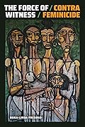 The Force of Witness: Contra Feminicide 