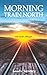 Morning Train North: Margie...