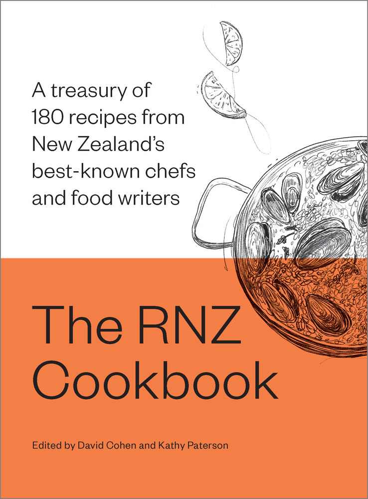 The RNZ Cookbook: A treasury of 180 recipes from New Zealand’s best-known chefs and food writers (Hardcover)