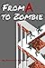 From A to Zombie