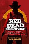 Red Dead Redemption: History, Myth, and Violence in the Video Game West (Volume 1) (The Popular West) Red Dead Redemption: History, Myth, and Violence in the Video Game West (Volume 1) (The Popular West)