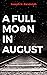 A Full Moon in August