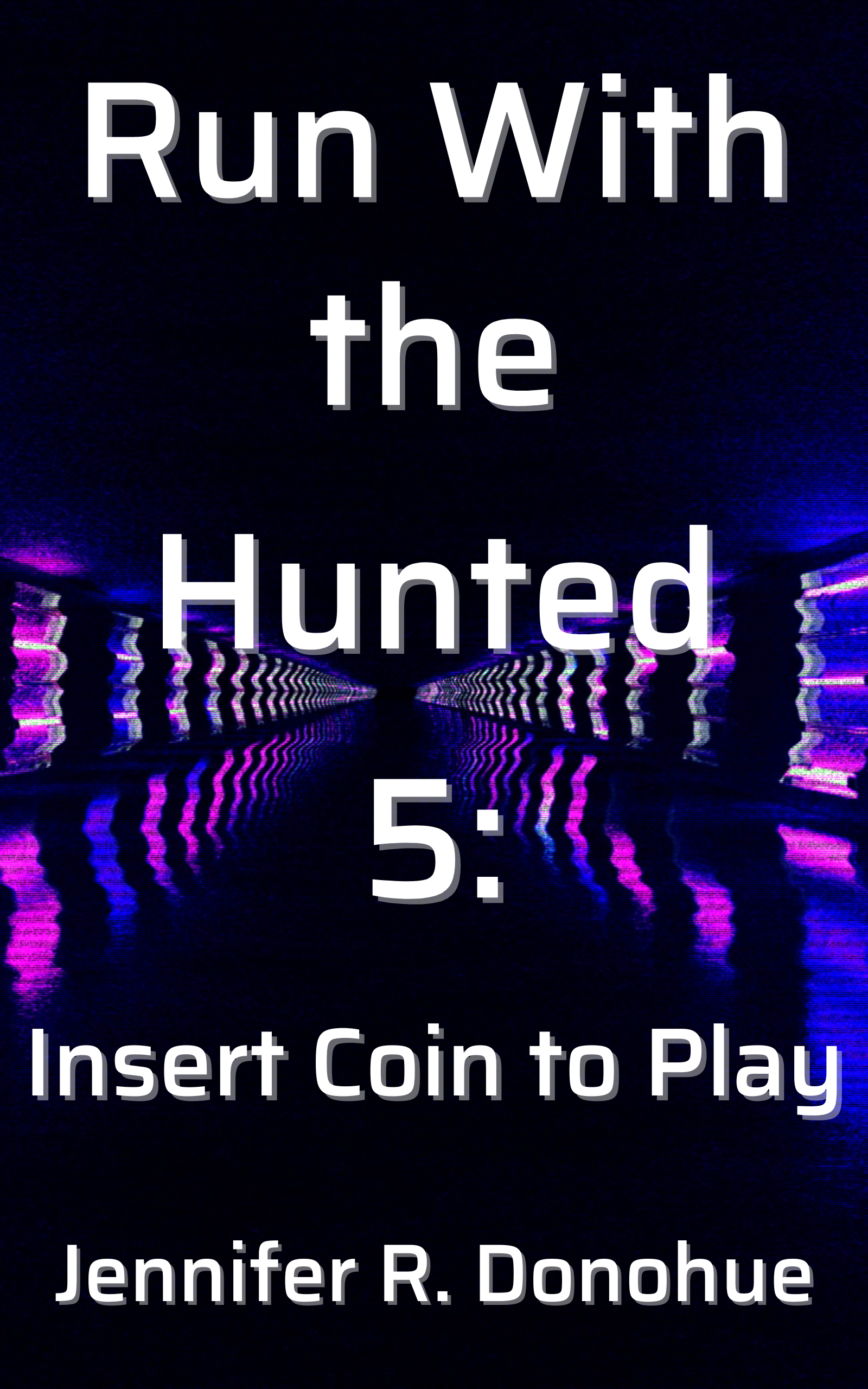 Insert Coin to Play (Run With the Hunted, #5)