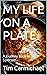 MY LIFE ON A PLATE by Tim  Carmichael