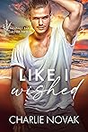 Like I Wished (Heather Bay #2) Like I Wished (Heather Bay #2)