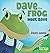 Dave The Frog - Meet Dave