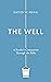 The Well: A Reader's Compan...