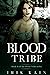 Blood Tribe: (Book 1 of the Iris Kain Blood Tribe Trilogy) (The Blood Tribe Trilogy)