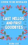 Last Hellos and First Goodbyes by Elba Luz