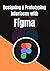 Designing & Prototyping Interfaces with Figma