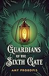 Guardians of the Sixth Gate (Guardians of the Sixth Gate, #1)