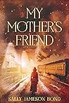 Book cover for My Mother’s Friend