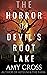 The Horror of Devil's Root Lake by Amy Cross