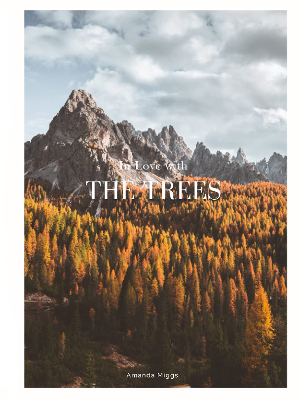 In Love With The Trees: Coffee Table Book About Trees (Edition: Vintage): Large 8.25x11 Inches, Cocktail Table Book Decor Colorful, 80 Pages in High Vibrant Color Photography with Tree Quotes