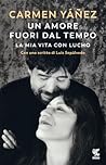 Un amore fuori dal tempo: La mia vita con Lucho