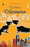 The Boss Dilemma by Trishna Chaudhuri