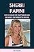 SHERRI PAPINI: The Untold Story Behind Why She Hoaxed Her Disappearance, The Secrets That Broke Open Her Case and The Shocking After-effects of Her Actions.