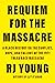 Requiem for the Massacre: A Black History on the Conflict, Hope, and Fallout of the 1921 Tulsa Race Massacre