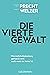 Die vierte Gewalt. Wie Mehrheitsmeinung gemacht wird, auch we... by Richard David Precht