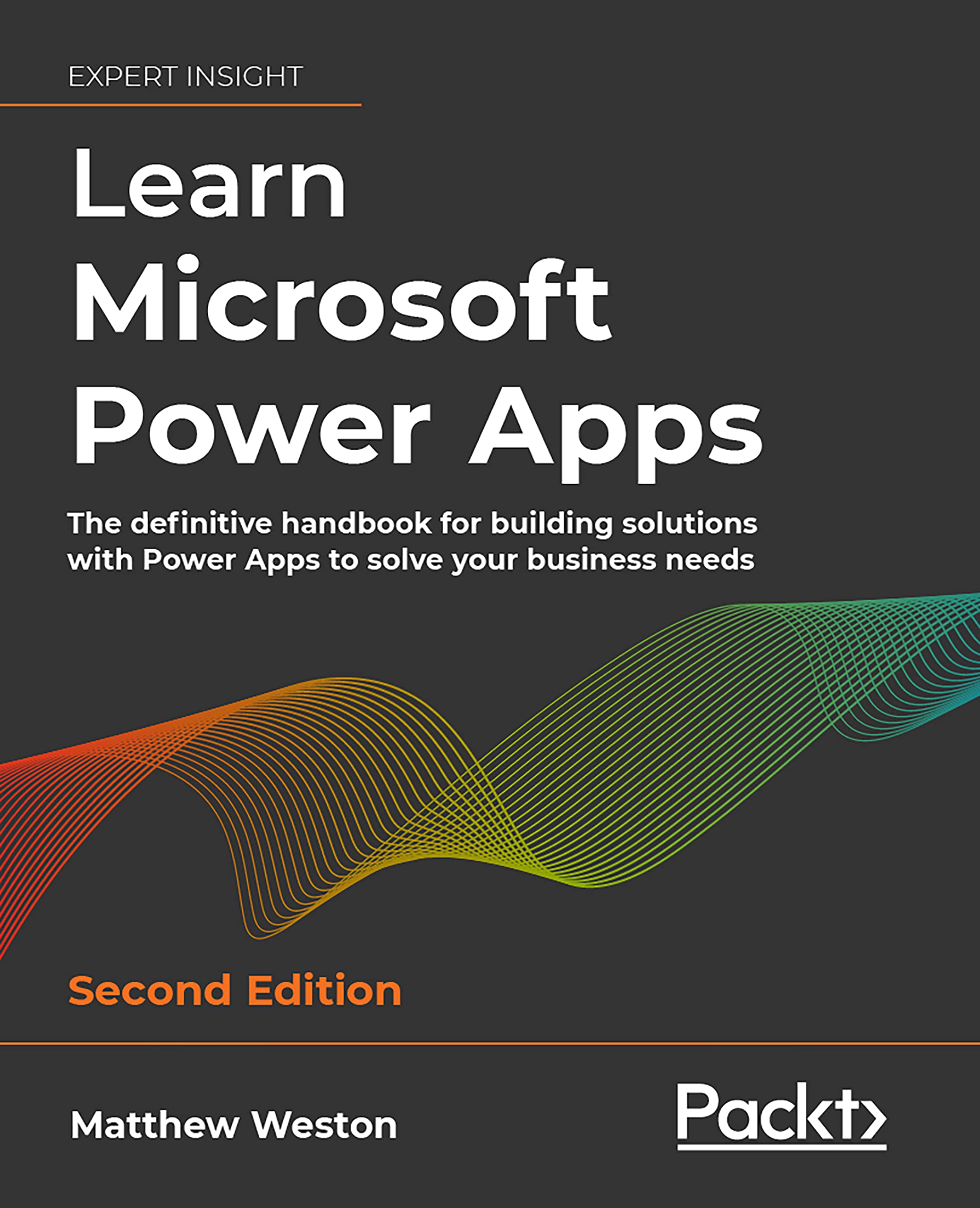 Learn Microsoft Power Apps: The definitive handbook for building solutions with Power Apps to solve your business needs
