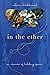 In the Ether: A Memoir of Holding Space
